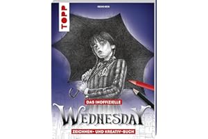 Das inoffizielle Wednesday Zeichnen- und Kreativ-Buch: Lerne, Wednesday selbst zu zeichnen. Schritt für Schritt für Anfänger und Fortgeschrittene. Ein Muss für alle Fans der TV-Serie