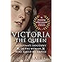 Victoria: The Queen: An Intimate Biography of the Woman...