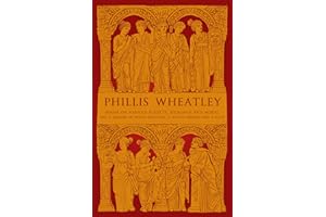 Phillis Wheatley: Poems on Various Subjects, Religious and Moral and A Memoir of Phillis Wheatley, a Native African and a Slave