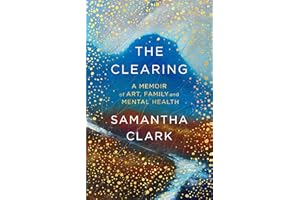 The Clearing: A memoir of art, family and mental health