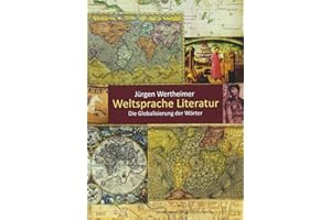 Weltsprache Literatur: Die Globalisierung der Wörter