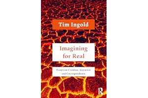 Imagining for Real: Essays on Creation, Attention and Correspondence