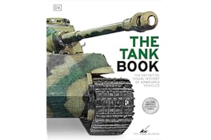 The Tank Book: The Definitive Visual History of Armoured Vehicles (DK Definitive Transport Guides)