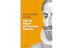 Vida de Miguel de Cervantes Saavedra: Una biografía crítica (Ensayo | Biografía)