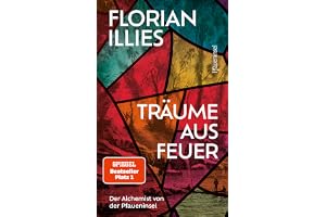 Träume aus Feuer: Der Alchemist von der Pfaueninsel. Das neue Buch des Bestseller-Autors und "großen Geschichtenerzählers" (S