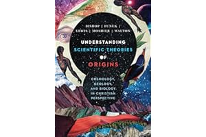 Understanding Scientific Theories of Origins – Cosmology, Geology, and Biology in Christian Perspective (BioLogos Books on Science and Christianity)