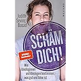Schäm dich!: Wie Ideologinnen und Ideologen bestimmen, was gut und böse ist