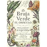 La Bruja Verde el or&aacute;culo: Abraza la sabidur&iacute;a y la intuici&oacute;n de la magia natural. (ADIVINACION-TAROT-JUEGOS)