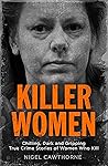 Killer Women: Chilling, Dark and Gripping True Crime Stories of Women Who Kill