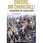 Cheers, Mr Churchill!: Winston in Scotland