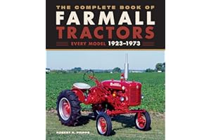 The Complete Book of Farmall Tractors: Every Model 1923-1973 (Complete Book Series)