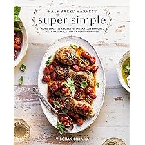 Half Baked Harvest Super Simple: 125 Recipes for Instant
