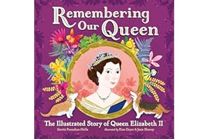 Remembering Our Queen: The Illustrated Story of Queen Elizabeth II