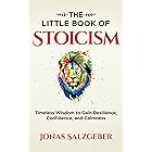 The Little Book of Stoicism: Timeless Wisdom to Gain Resilience, Confidence, and Calmness