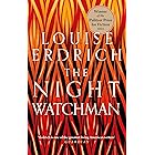 The Night Watchman: Winner of the Pulitzer Prize in Fiction 2021
