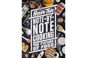 Note-By-Note Cooking: The Future of Food (Arts & Traditions of the Table: Perspectives on Culinary History) (Arts and Traditions of the Table: Perspectives on Culinary History)