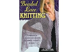 Beaded Lace Knitting: Techniques and 24 Beaded Lace Designs for Shawls, Scarves, & More