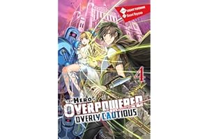 The Hero Is Overpowered But Overly Cautious, Vol. 4 (light novel)