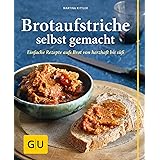 Brotaufstriche selbst gemacht: Einfache Rezepte aufs Brot von herzhaft bis süß