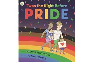 'Twas the Night Before Pride: A joyful picture book exploring LGBTQ+ history in celebratory, age-appropriate rhyme, perfect for 3-7 year olds