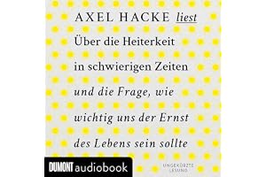 Über die Heiterkeit in schwierigen Zeiten und die Frage, wie wichtig uns der Ernst des Lebens sein sollte