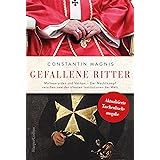 Gefallene Ritter. Malteserorden und Vatikan. Der Machtkampf zwischen zwei der ältesten Institutionen der Welt – AKTUALISIERTE