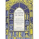 That Glimpse of Truth: The 100 Finest Short Stories Ever Written