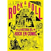 Rock &amp; Roll: La historia del Rock en c&oacute;mic (Novela gr&aacute;fica)