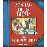 Manual de la bruja: El libro de referencia para ser la bruja m&aacute;s triunfadora (&Aacute;lbumes ilustrados)