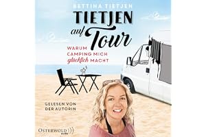 Tietjen auf Tour: Warum Camping mich glücklich macht