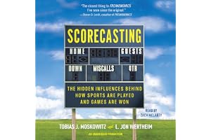 Scorecasting: The Hidden Influences Behind How Sports Are Played and Games Are Won