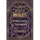 Racconti di Hogwarts: potere, politica e poltergeist (Pottermore Presents Vol. 2)
