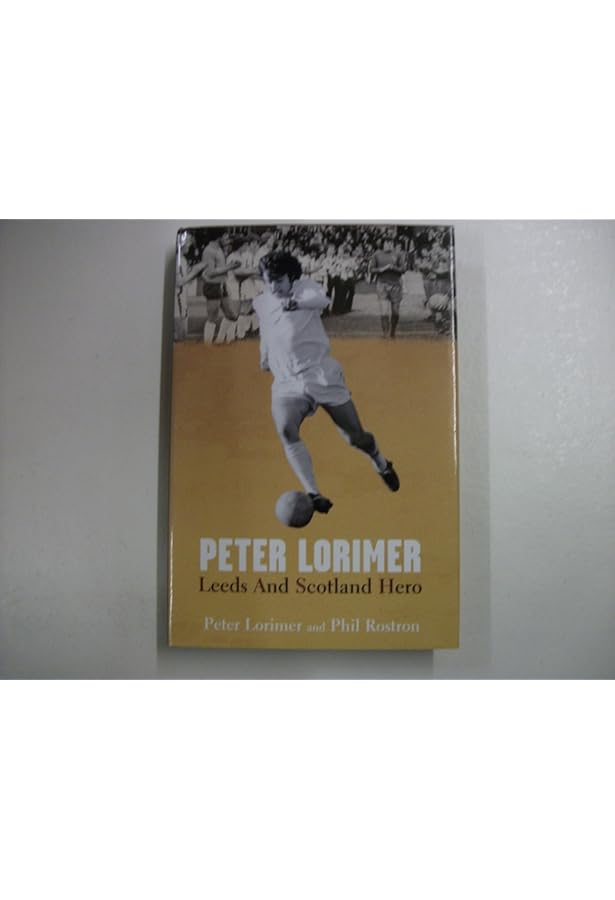 Peter Lorimer伝記 Leeds And Scotland Hero Peter Lorimer伝記 Leeds And Scotland Hero