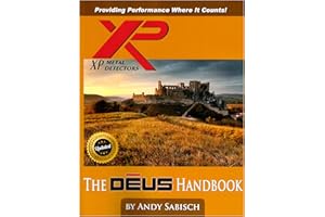 DEUS HANDBOOK The XP Deus Metal Detector Hand Book by Andy Sabisch