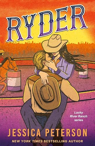 Ryder: The latest irresistibly sexy cowboy romance from bestselling sensation (Lucky River Ranch)