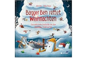 Bagger Ben rettet Weihnachten Eine winterliche Geschichte aus dem Baustellen-Kindergarten: Bilderbuch für Kinder ab 3 Jahren über Freundschaft, Zusammenhalt und Einfallsreichtum