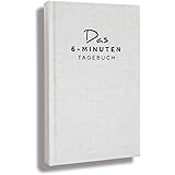 Das 6-Minuten-Tagebuch | Täglich 6 Minuten für mehr Achtsamkeit, Selbstliebe & Motivation | Das Journal für deine Persönlichk