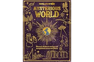 Lonely Planet Kids Mysterious World: Discover All That is Strange and Unexplained Across our Planet