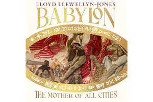 Babylon: The Mother of All Cities, from the critically acclaimed ancient historian and author of The Persians 'Remarkable' WI
