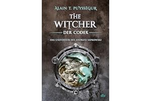 The Witcher. Der Codex: Das Universum des Andrzej Sapkowski | Illustriertes Nachschlagewerk zu den wichtigsten Figuren und Kreaturen der Saga – das ... Fans der Romane, Netflix-Serie oder Games