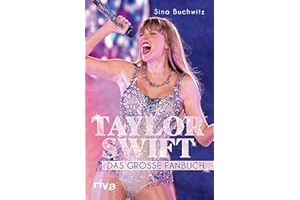 Taylor Swift: Das große Fanbuch. Von 1989 über Folklore bis Midnights. Von Musik bis zu Mode – die besten Geschichten. Ein absolutes Muss und perfektes Geschenk für alle Swifties