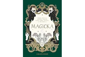 Magicka: Finding Spiritual Guidance Through Plants, Herbs, Crystals, and More
