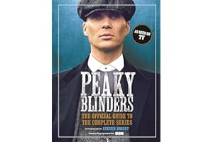Peaky Blinders: The Official Guide to the Complete Series