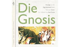 Die Gnosis: Auszüge aus den Nag-Hammadi-Texten; Texte zur Gnosis. Zusammengestellt und kommentiert von Axel Grube.