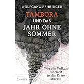 Tambora und das Jahr ohne Sommer: Wie ein Vulkan die Welt in die Krise stürzte
