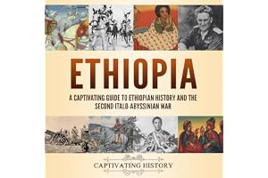 Ethiopia: A Captivating Guide to Ethiopian History and the Second Italo-Abyssinian War (Exploring Africa’s Past)