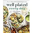 Well Plated Every Day: Recipes for Easier, Healthier, More Exciting Daily Meals: A Cookbook