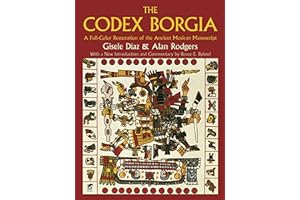 The Codex Borgia: A Full-Color Restoration of the Ancient Mexican Manuscript