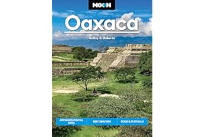 Moon Oaxaca (Second Edition): Archaeological Sites, Best Beaches, Food & Festivals (Moon Latin America & Caribbean Travel Guide)