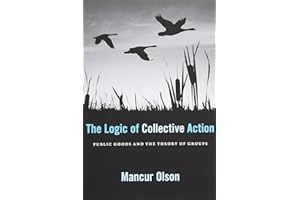 The Logic of Collective Action: Public Goods and the Theory of Groups (Economic Studies): Public Goods and the Theory of Groups, With a New Preface and Appendix (Harvard Economic Studies)